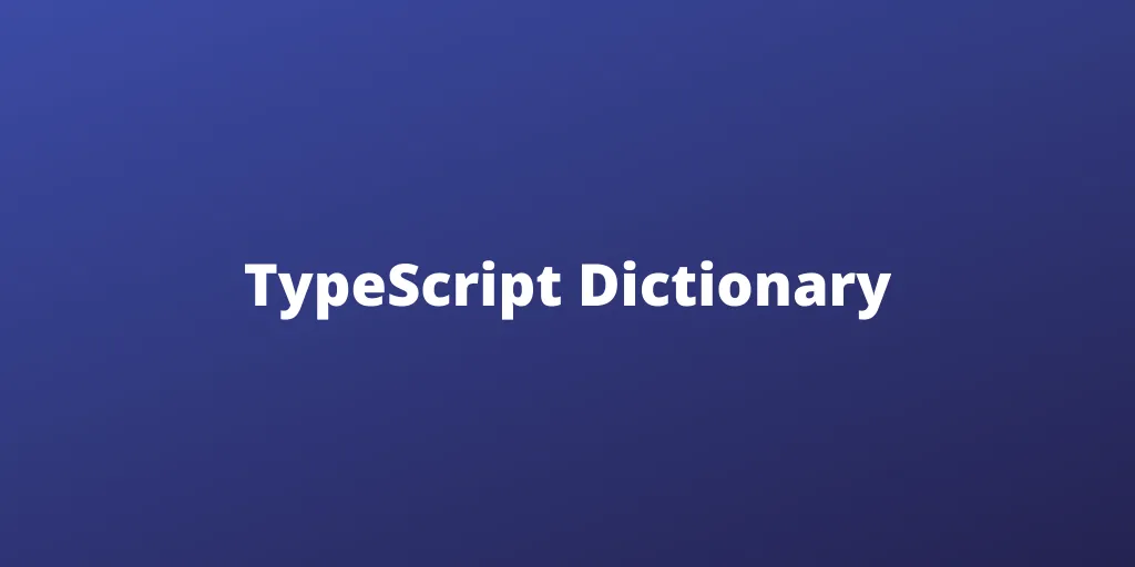 TypeScript Dictionaries