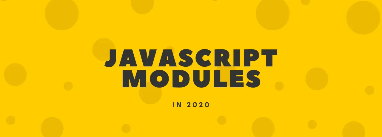 JavaScript Modules in 2020