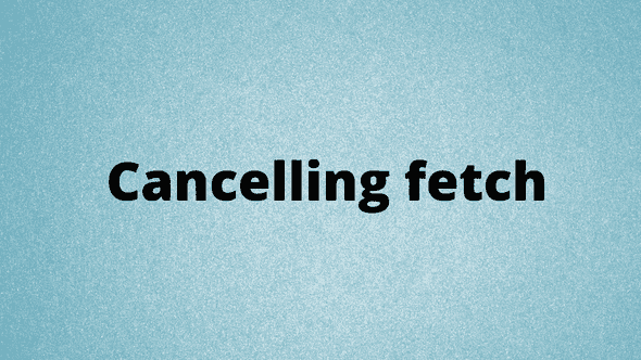 Cancelling fetch with TypeScript