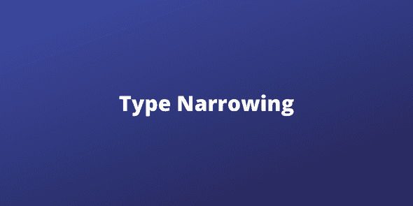 Type Narrowing