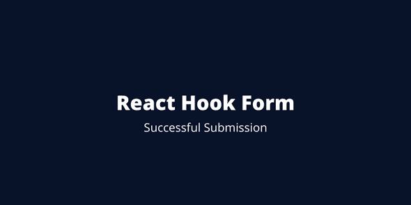 React Hook Form Successful Submission