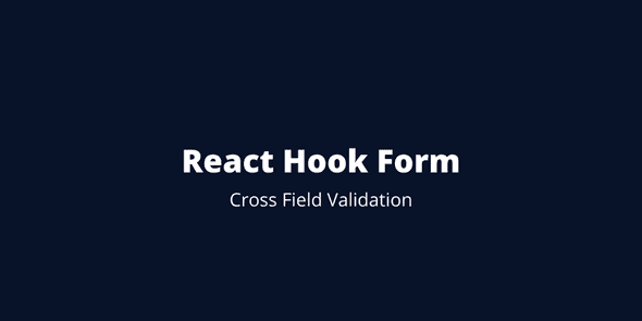 React Hook Form Cross-field Validation